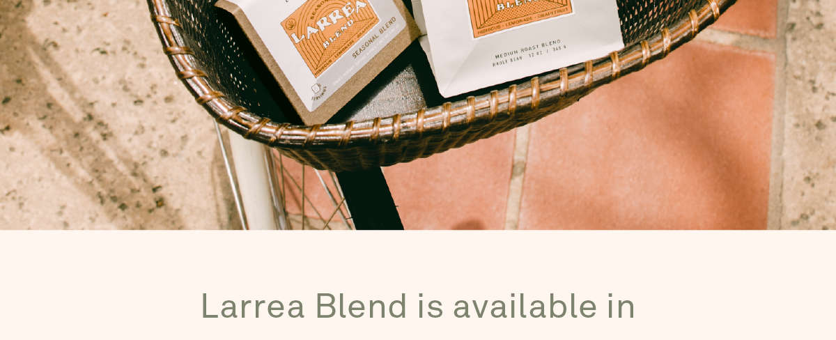 Larrea Blend is available in Whole Bean and Craft Instant Coffee.