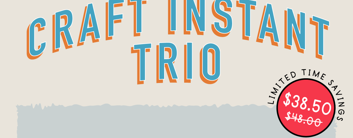 The Craft Instant Trio