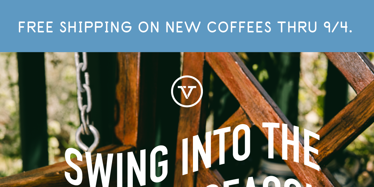 FREE SHIPPING ON NEW COFFEES THRU 9/4.