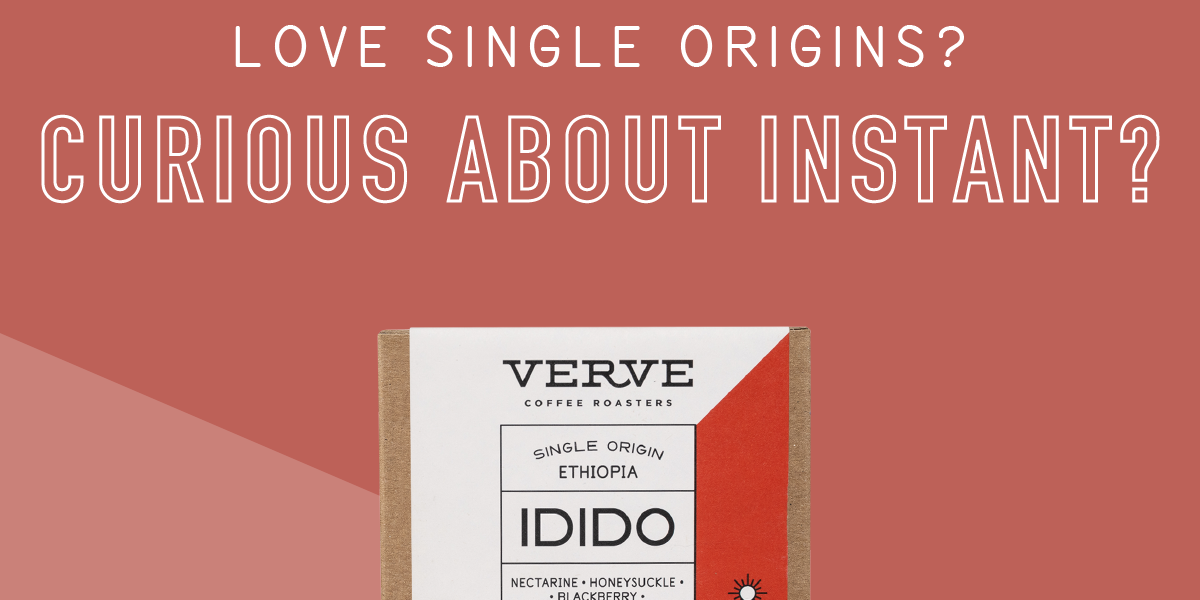 Love Single Origins? Curious about Instant?