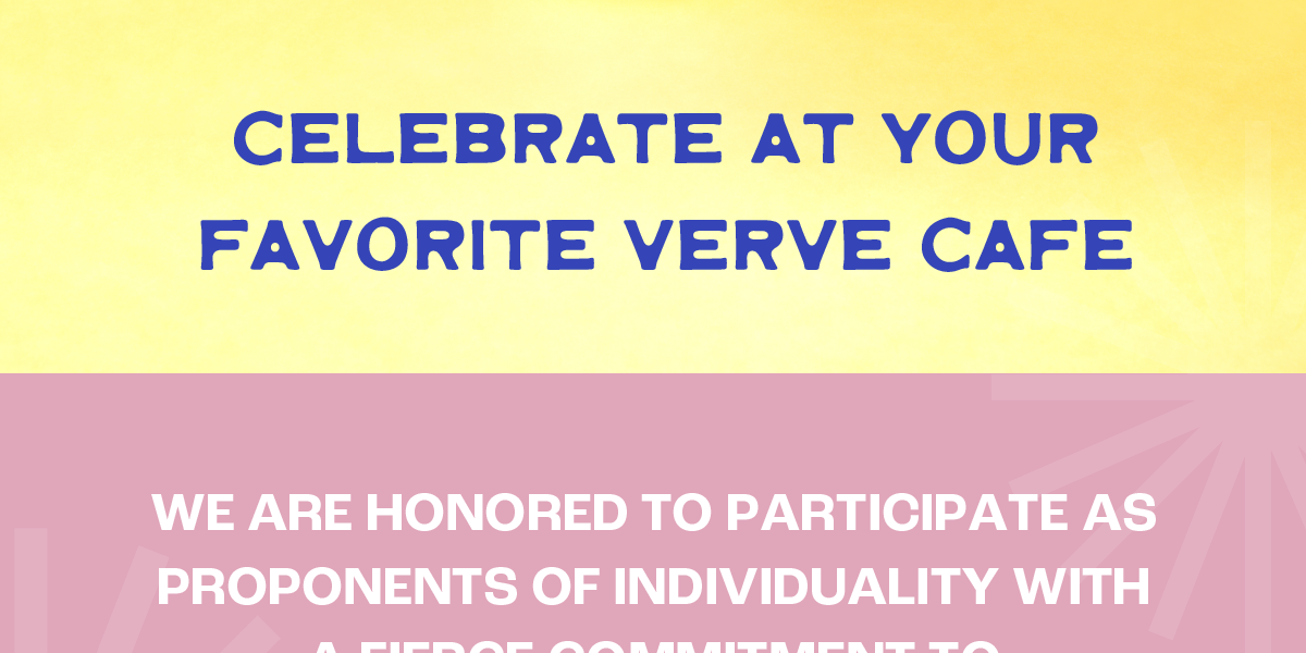 Celebrate at your favorite Verve Cafe