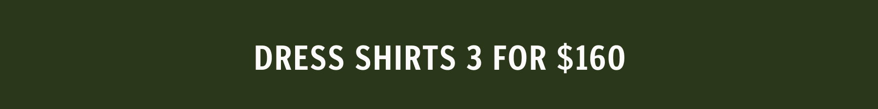 Dress Shirts 3 for $160