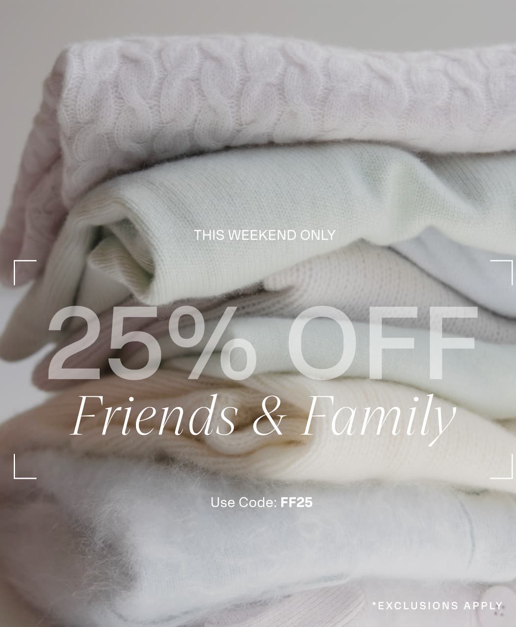 25% Off Friends and Family