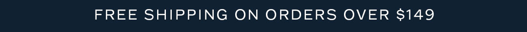 Receive free shipping on orders $149+