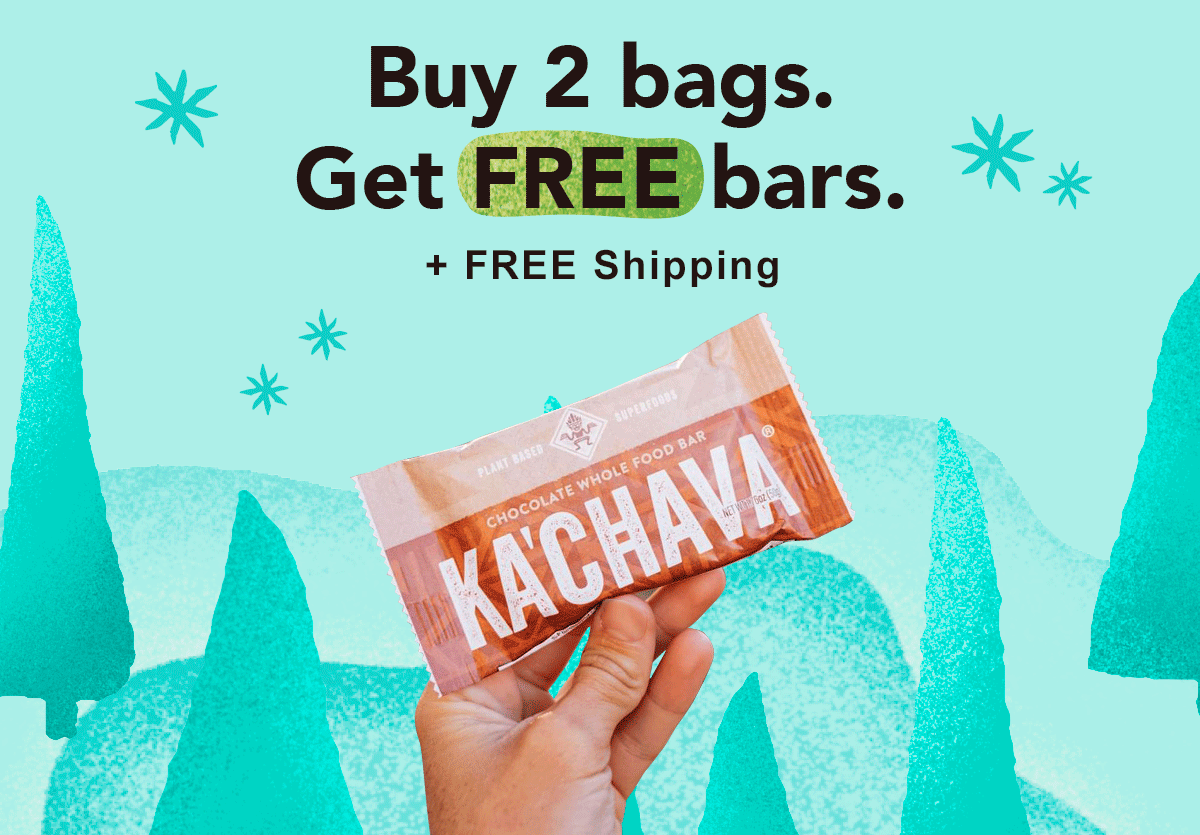 Get nearly 40 worth of Ka’Chava Bars. On us. Ka'Chava