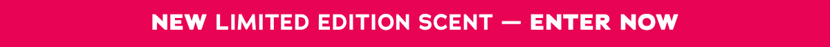 New Limited Edition Scent - Enter Now