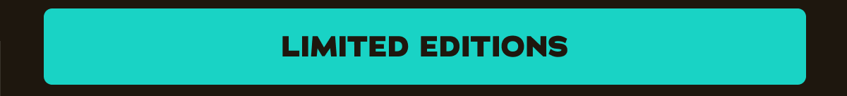 Limited Editions