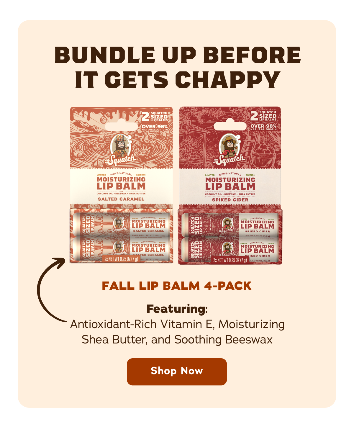 Bundle Up Before It Gets Chappy. Fall Lip Balm 4-Pack. Featuring: Antioxidant-Rich, Vitamin E, Moisturizing Shea Butter, and Soothing Beeswax - Shop