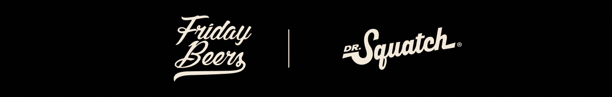 Friday Beers | Dr. Squatch