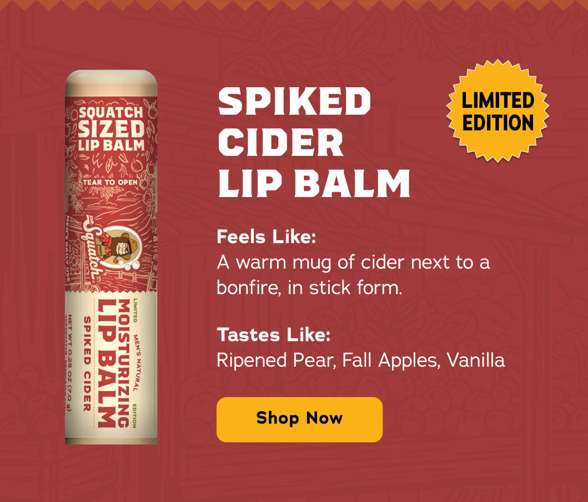Spiked Cider Lip Balm. Feels Like: A warm mug of cider next to a bonfire, in stick form. Tastes Like: Ripened Pear, Fall Apples, Vanilla. - Shop Now