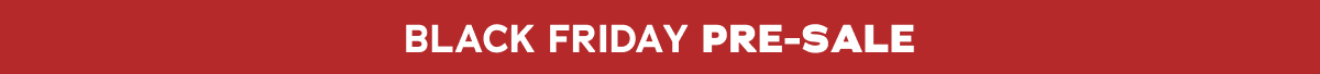 Black Friday Pre-Sale