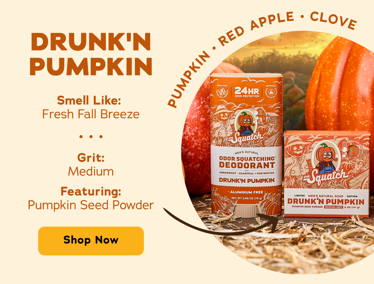 Drunk'n Pumpkin. Smell Like: Fresh Fall Breeze. Grit: Medium Featuring: Pumpkin Seed Powder. Pumpkin Red Apple Clove - Shop Now