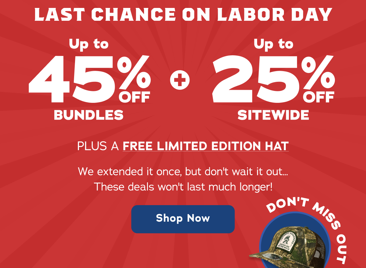 Last Chance On Labor Day. Up to 45% off Bundles + Up to 25% off Sitewide - Shop Now
