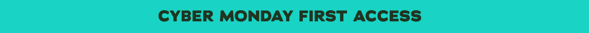 Cyber Monday First Access