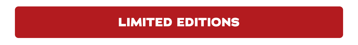 Limited Editions
