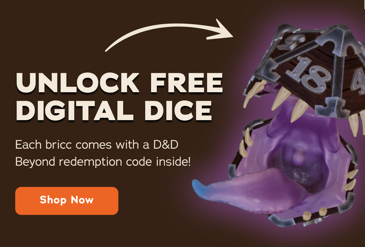 Unlock Free Digital Dice - Each bricc comes with a D&D Beyond redemption code inside! Shop Now.