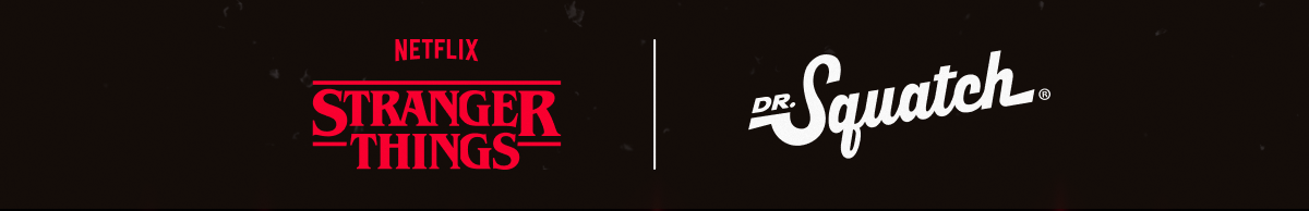 Stranger Things x Dr. Squatch