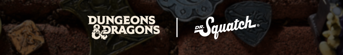 Dungeons & Dragons | Dr. Squatch