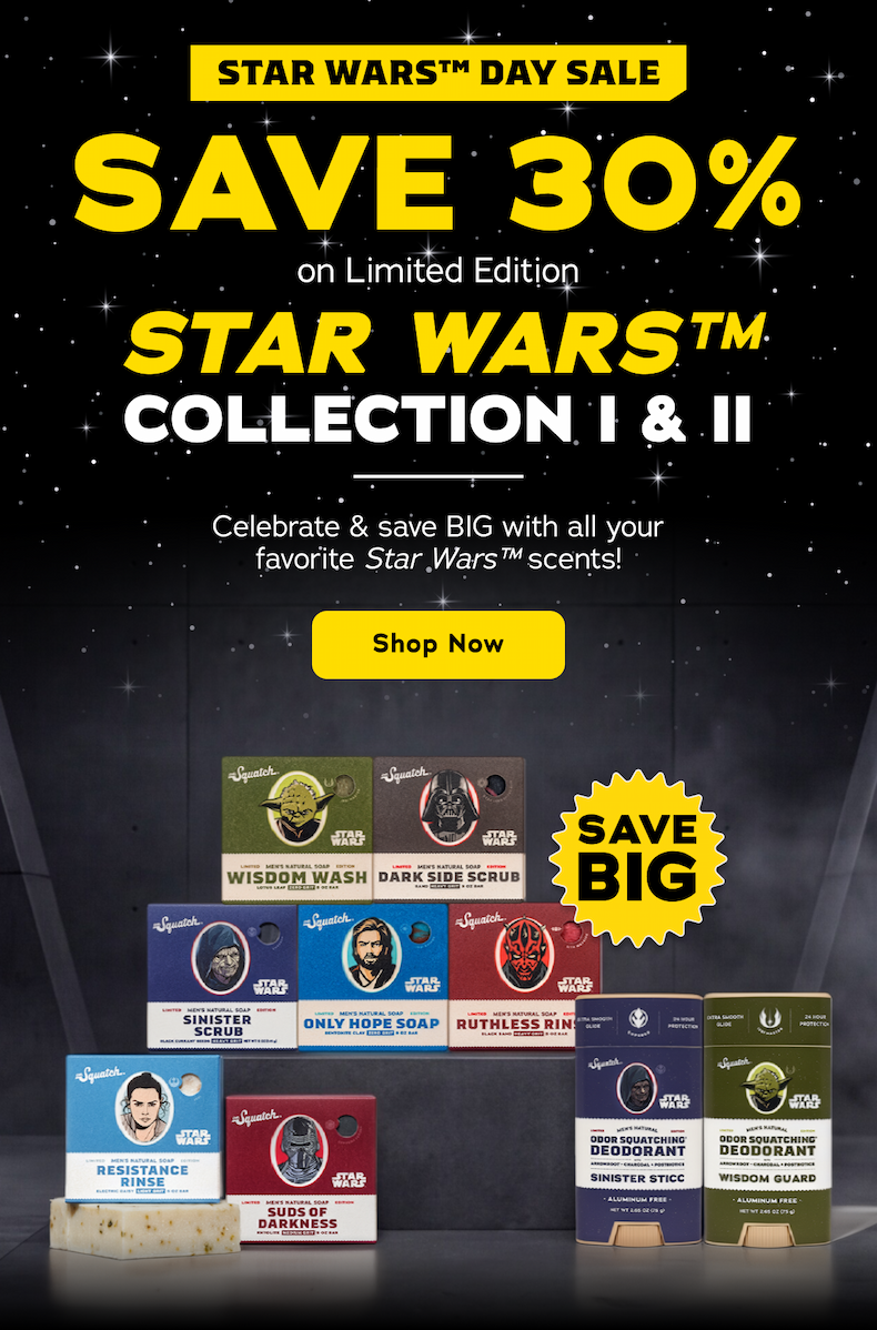 Star Wars Day Sale Save 30% on Limited Edition Star Wars™ Collection I & II - Celebrate & save BIG with all your favorite Star Wars™ scents - Shop now