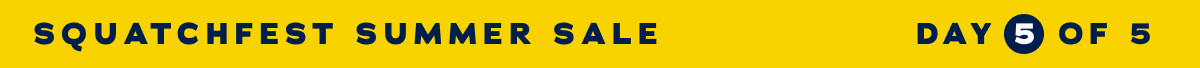 Squatchfest Summer Sale Day 5 of 5