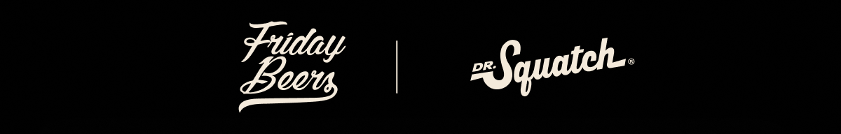 Friday Beers | Dr. Squatch