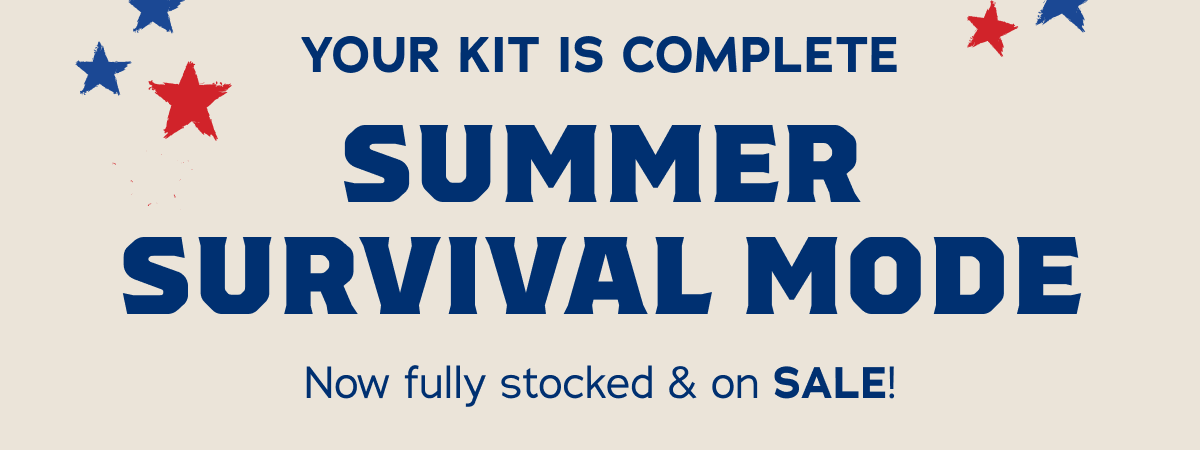 Your Kit Is Complete Summer Survival Mode