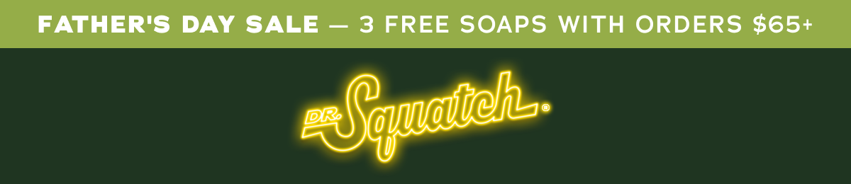 Father's Day Sale - 3 Free Soaps With Orders $65+