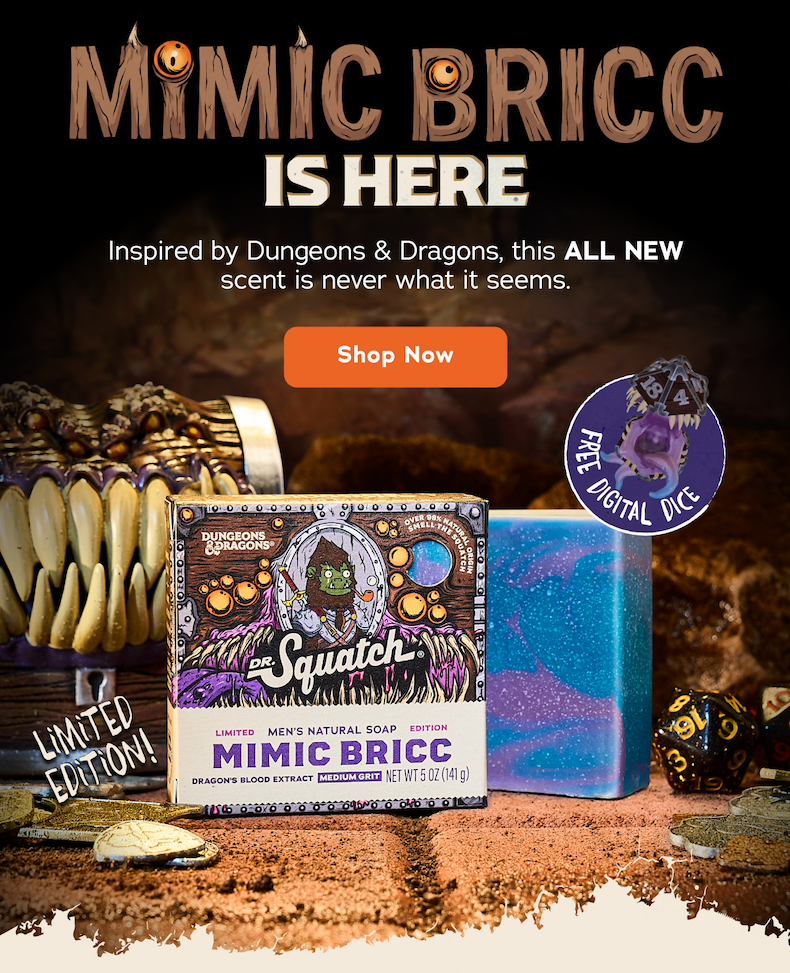 Mimic Bricc Is Here - Inspired by Dungeons & Dragons, this all new scent is never what it seems. Shop Now. Free Digital Dice. Limited Edition.