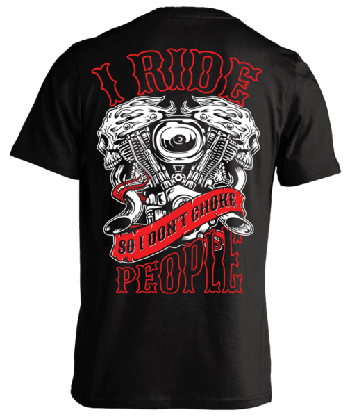 I Ride So I Don't Choke People - V-Twin Engine t-shirt, back print