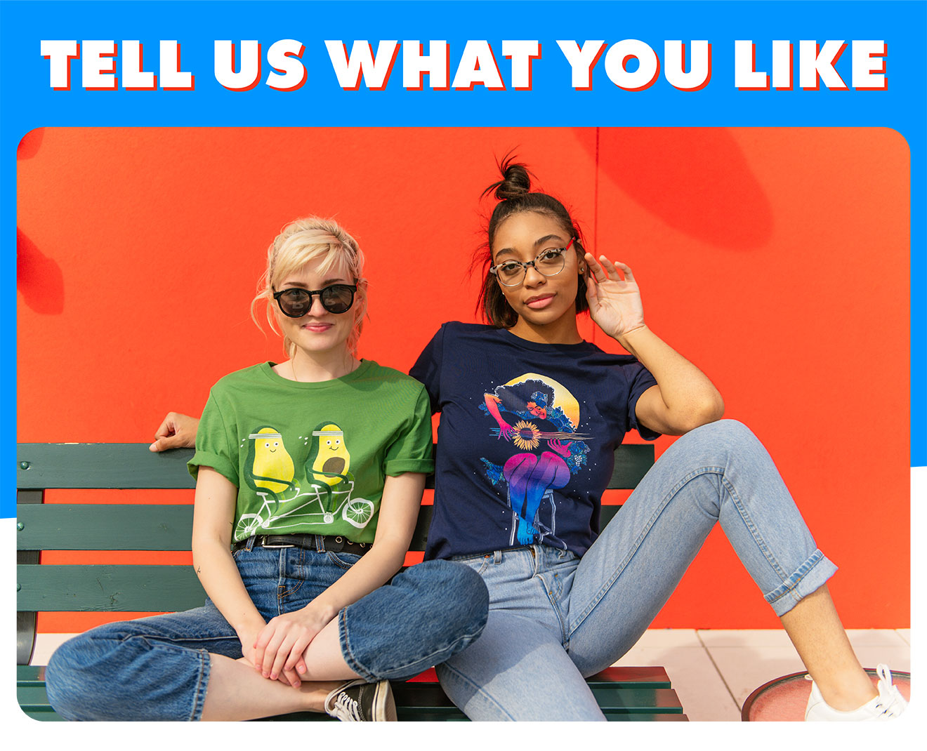 Tell us what you want. (What you really really want.)