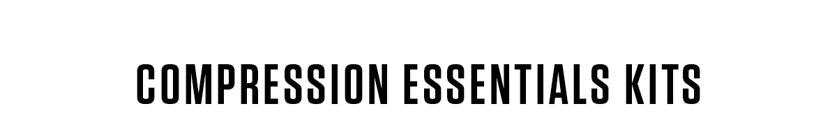 COMPRESSION ESSENTIALS | KITS