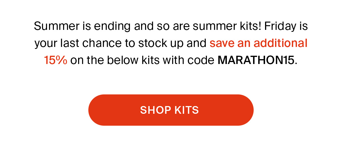 SUMMER KITS END FRIDAY | SHOP NOW