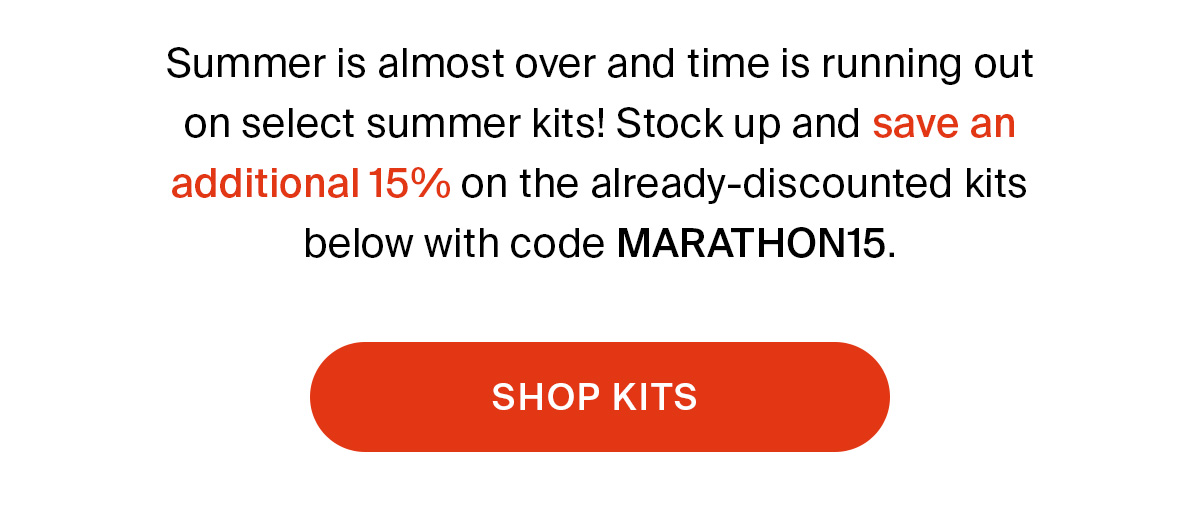 SUMMER KITS END SOON | SHOP NOW