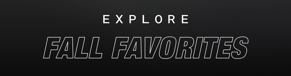 FALL GEAR | SHOP NOW