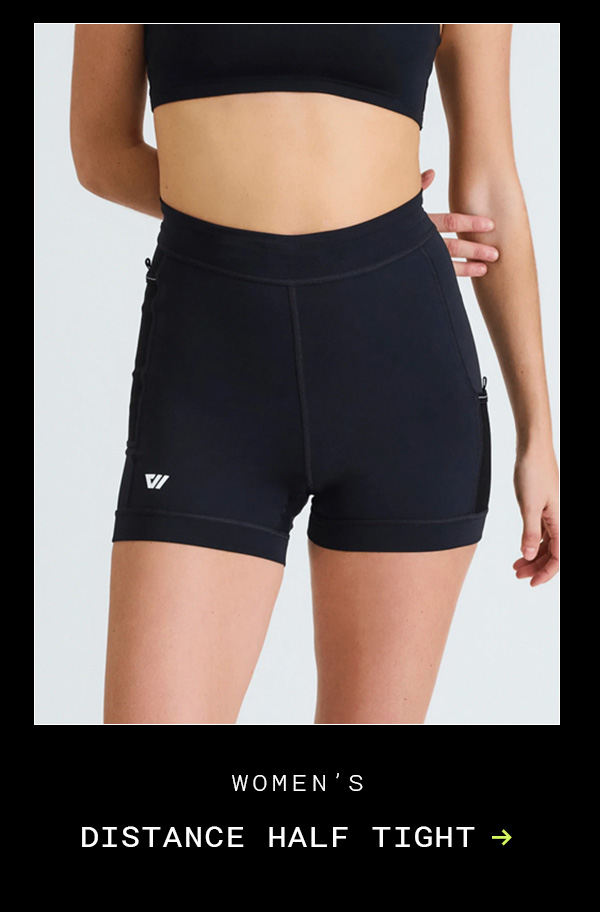 WOMENS DISTANCE HALF TIGHT | SHOP NOW