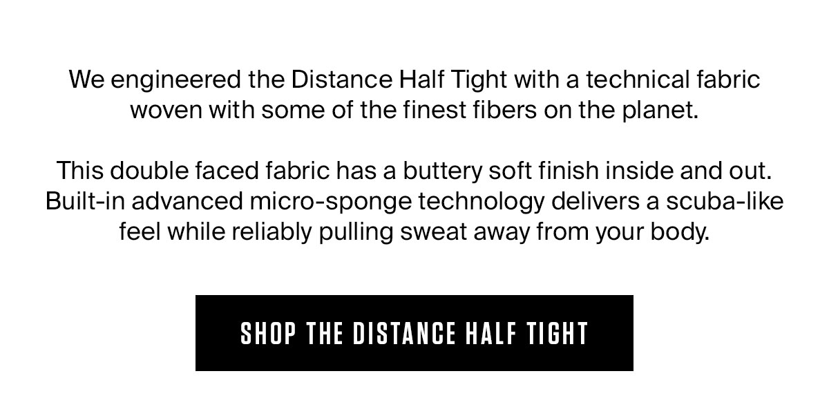 SHOP THE DISTANCE HALF TIGHT
