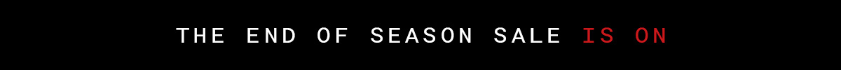 THE END OF SEASON SALE
