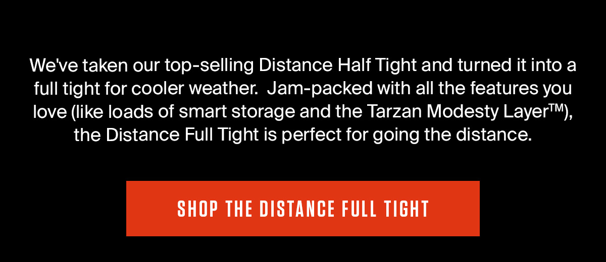 DISTANCE FULL TIGHT | SHOP NOW