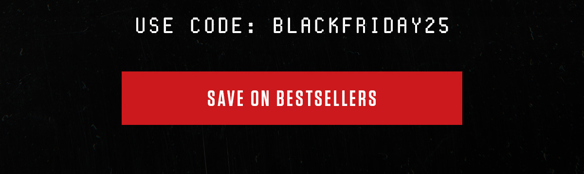 SAVE 25% | SHOP BEST-SELLING GEAR