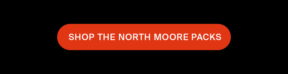 NORTH MOORE PACKS | SHOP NOW