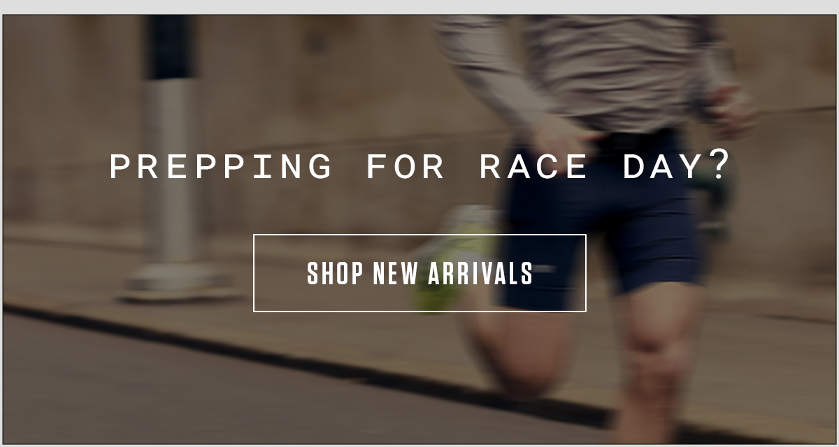 PREPPING FOR RACE DAY? SHOP NEW ARRIVALS
