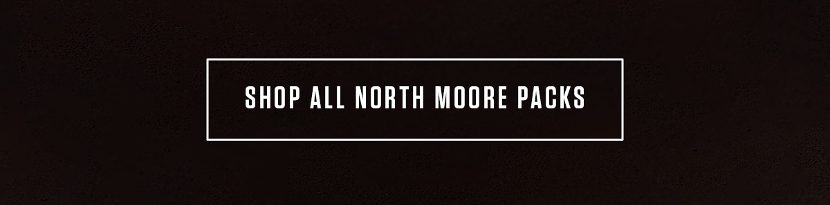 NORTH MOORE PACKS | SHOP NOW
