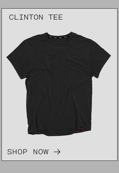 CLINTON TEE | SHOP NOW CLINTON TEE | SHOP NOW
