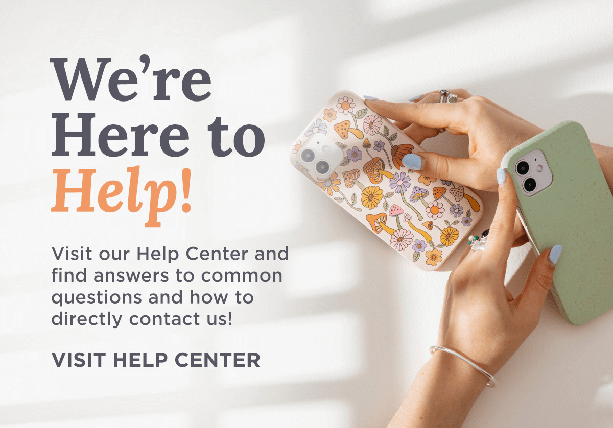 Visit our Help Center and find answers to common questions and how to directly contact us!