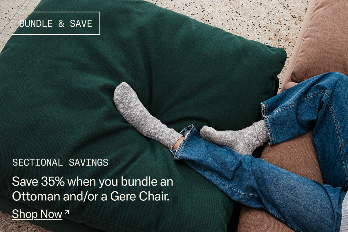 Bundle & Save: Members save 35% when you bundle an Ottoman or Gere Chair with your Sectional purchase