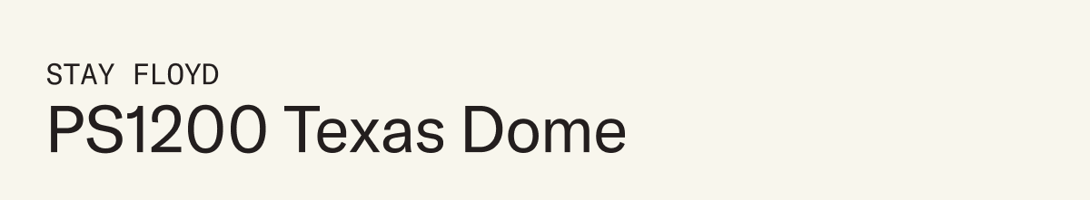Stay Floyd: PS1200 Texas Dome