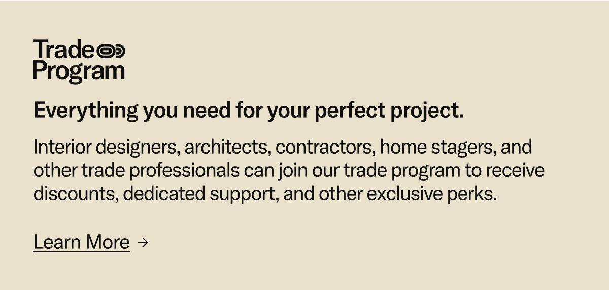 The Floyd Trade Program: Everything you need for your perfect project. Trade professionals are invited to join our dedicated trade program to receive discounts, dedicated support, and other exclusive perks.