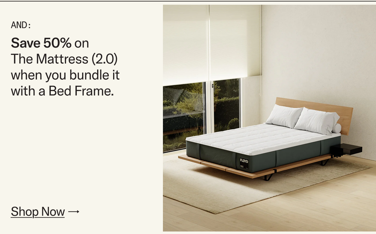 Save 50% on The Mattress when you bundle it with a Bed Frame