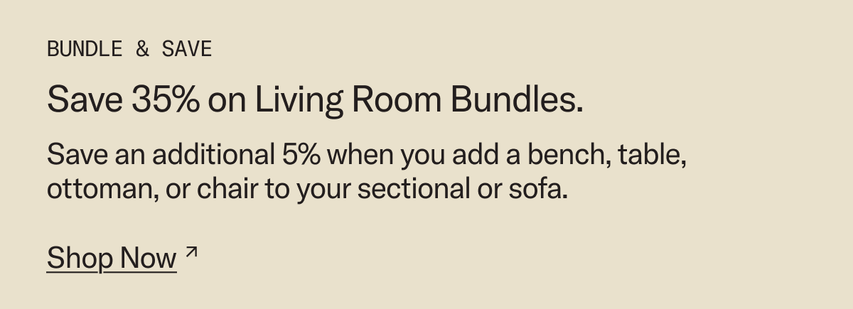 Bundle & Save: Save 35% when you bundle your Sofa or Sectional with Add-Ons