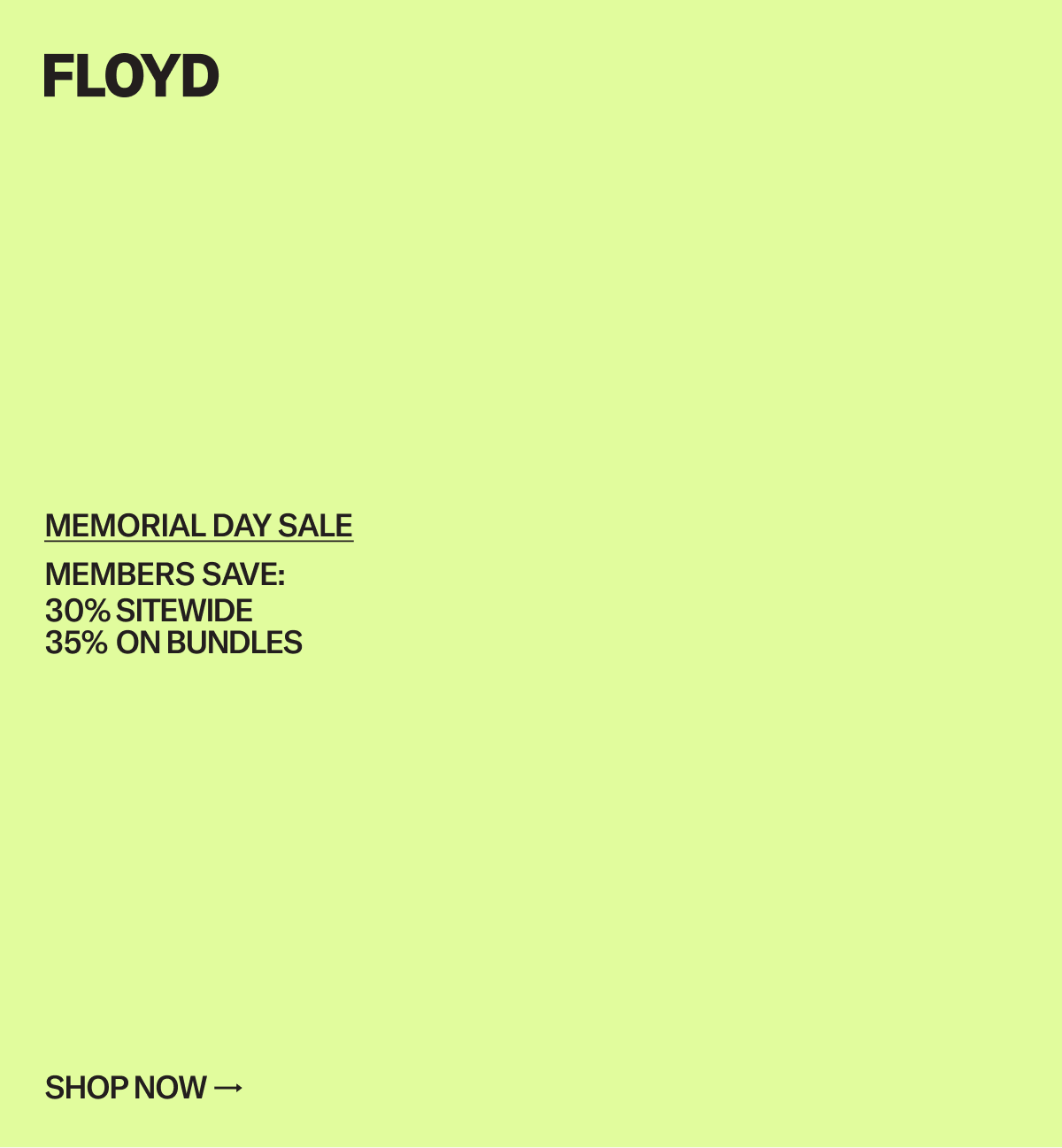 The Floyd Memorial Day Sale: Members save 30% sitewide and 35% on bundles